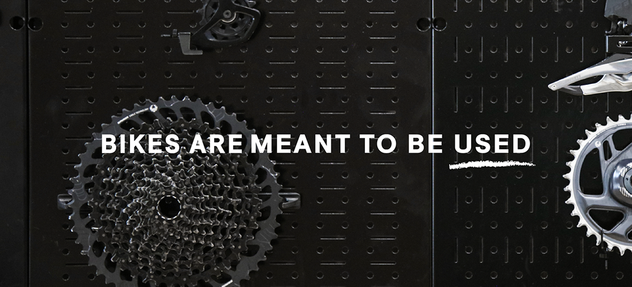 Bikes are meant to be used.