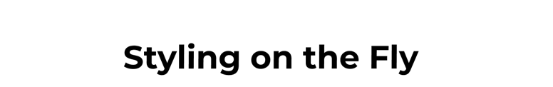 Styling on the Fly