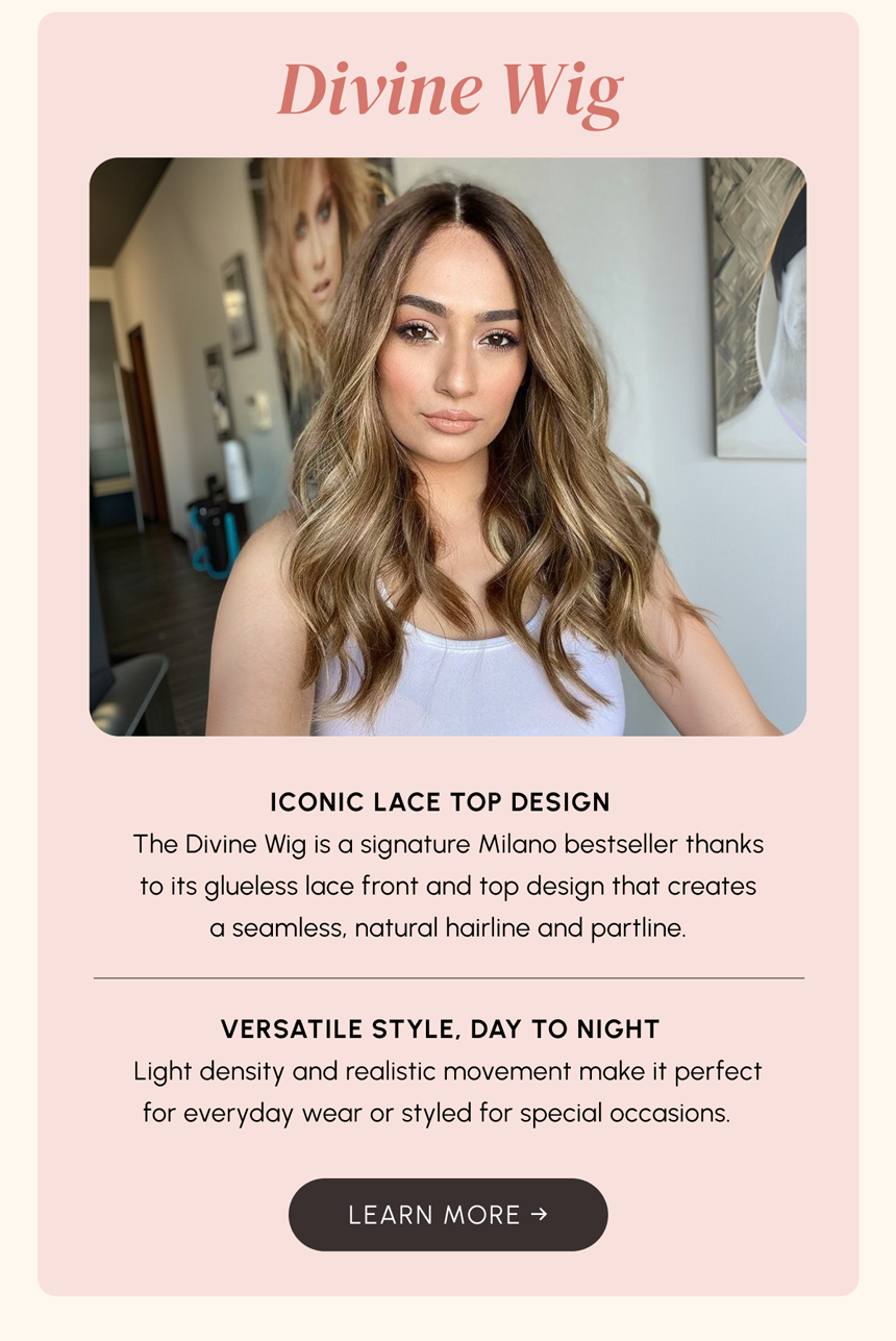 The Divine Wig is a signature Milano best seller thanks to its glueless lace front and top design that creates a seamless, natural hairline and partline. 
