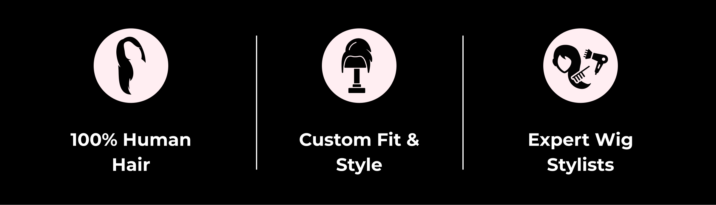 100% Human Hair | Custom Fit & Style | Expert Wig Stylists