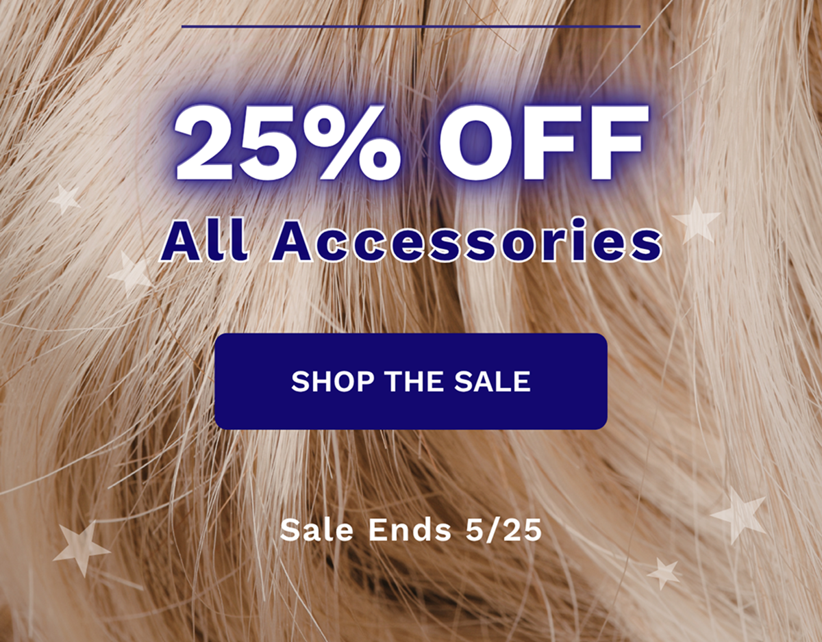 25% Off All Accessories — Shop the Sale — ends 5/25