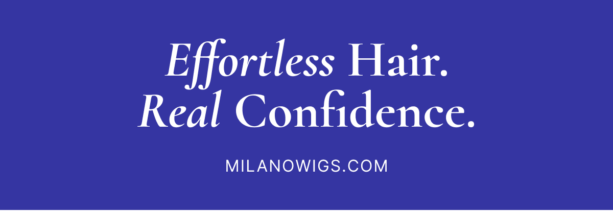 Effortless Hair. Real Confidence. MILANOWIGS.COM
