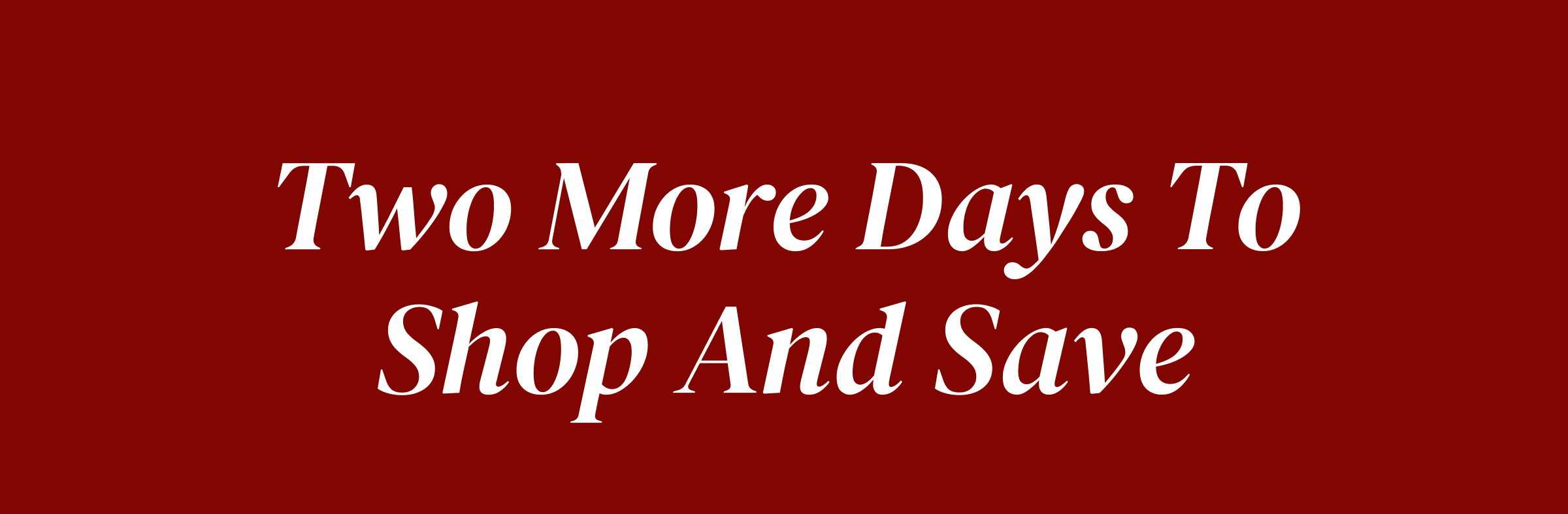 Two More Days To Shop And Save