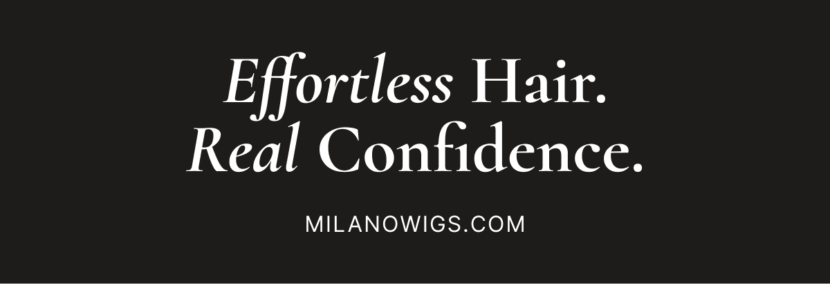 Effortless Hair. Real Confidence. MILANOWIGS.COM