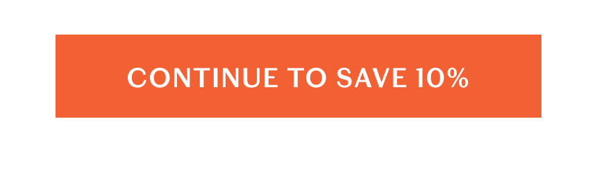 Continue to Save 10% - Submit Form