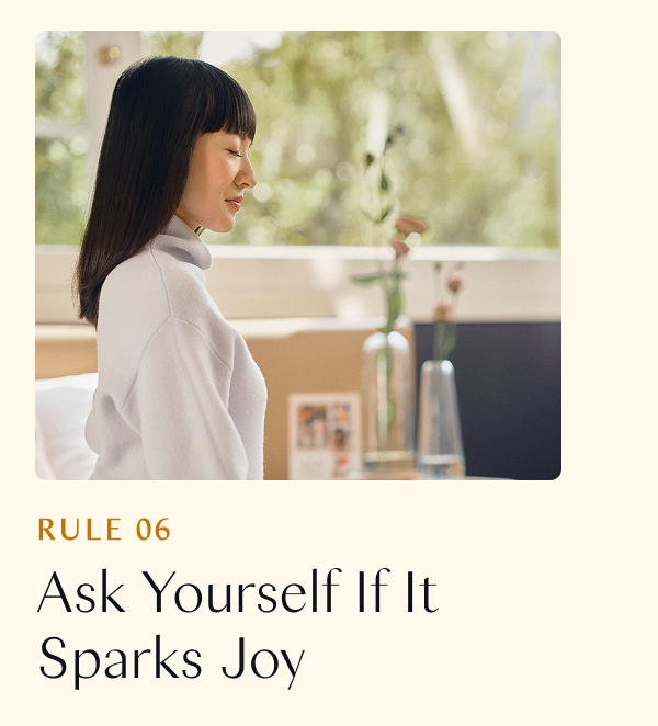 Rule 06: Ask Yourself If It Sparks Joy 