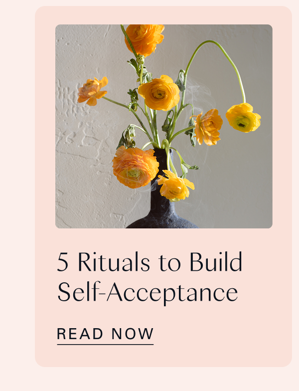 5 Rituals to Build Self-Acceptance 