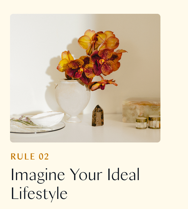 Rule 02: Imagine Your Ideal Lifestyle  