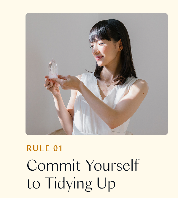 Rule 01: Commit Yourself to Tidying Up