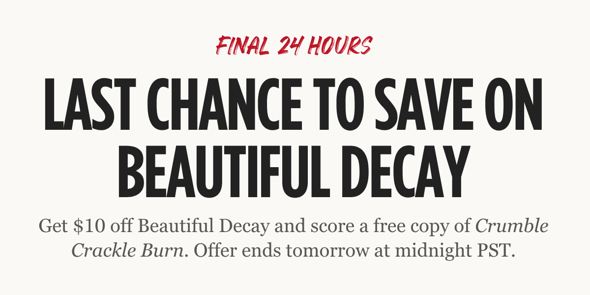 Last Chance to Save on Beautiful Decay