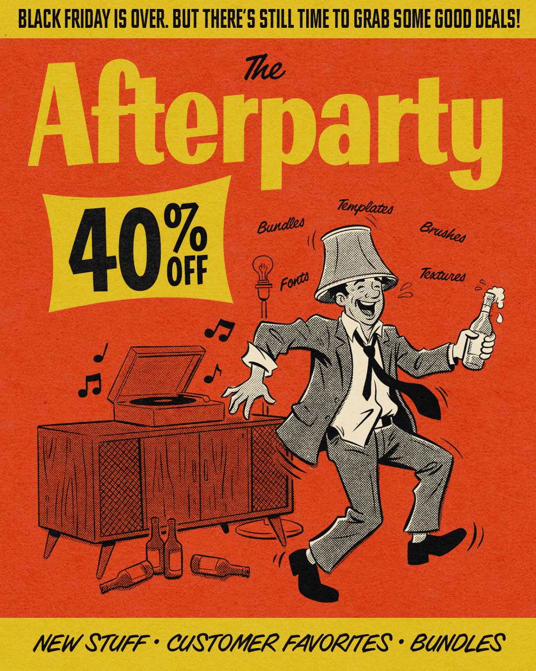 The Afterparty: Save 40% on select goods including new stuff, customer favorites, and bundles.