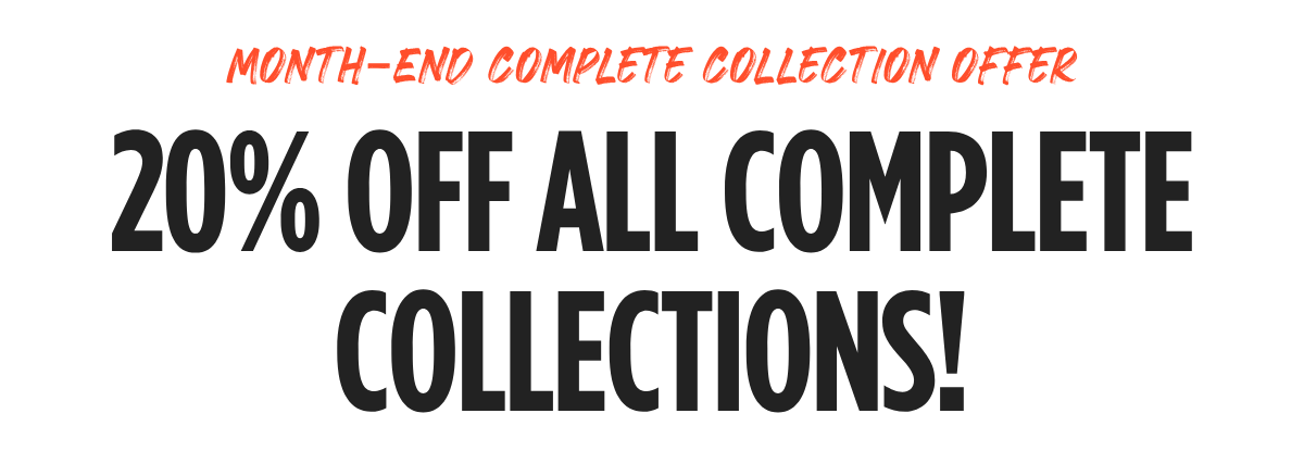 Month-End Complete Collection Offer: 20% Off All Complete Collections