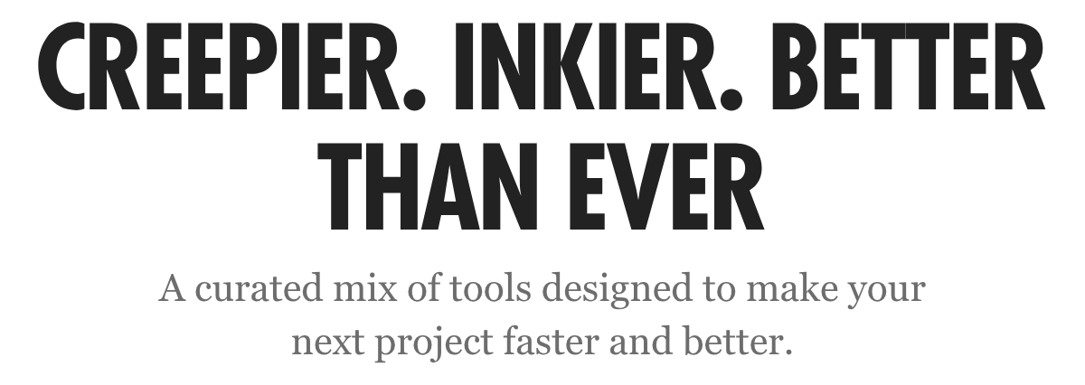 Creepier. Inkier. Better Than Ever.