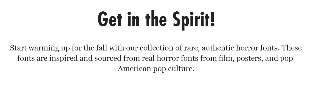 Get in the Spirit: Start warming up for fall with rare, authentic horror fonts.