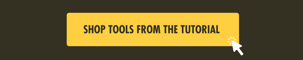 Shop Tools from the Tutorial