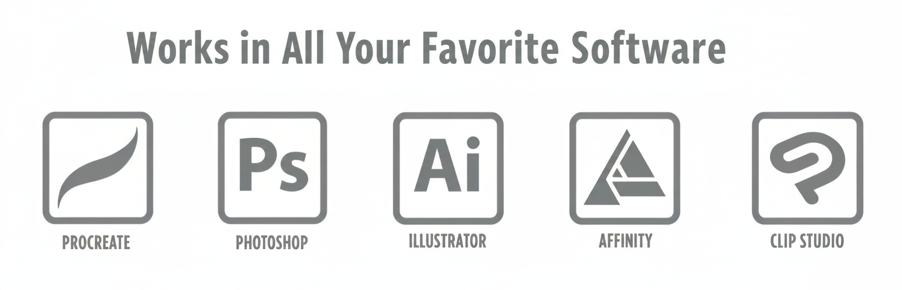 Works in All Your Favorite Software: Procreate, Photoshop, Illustrator, Affinity, Clip Studio.