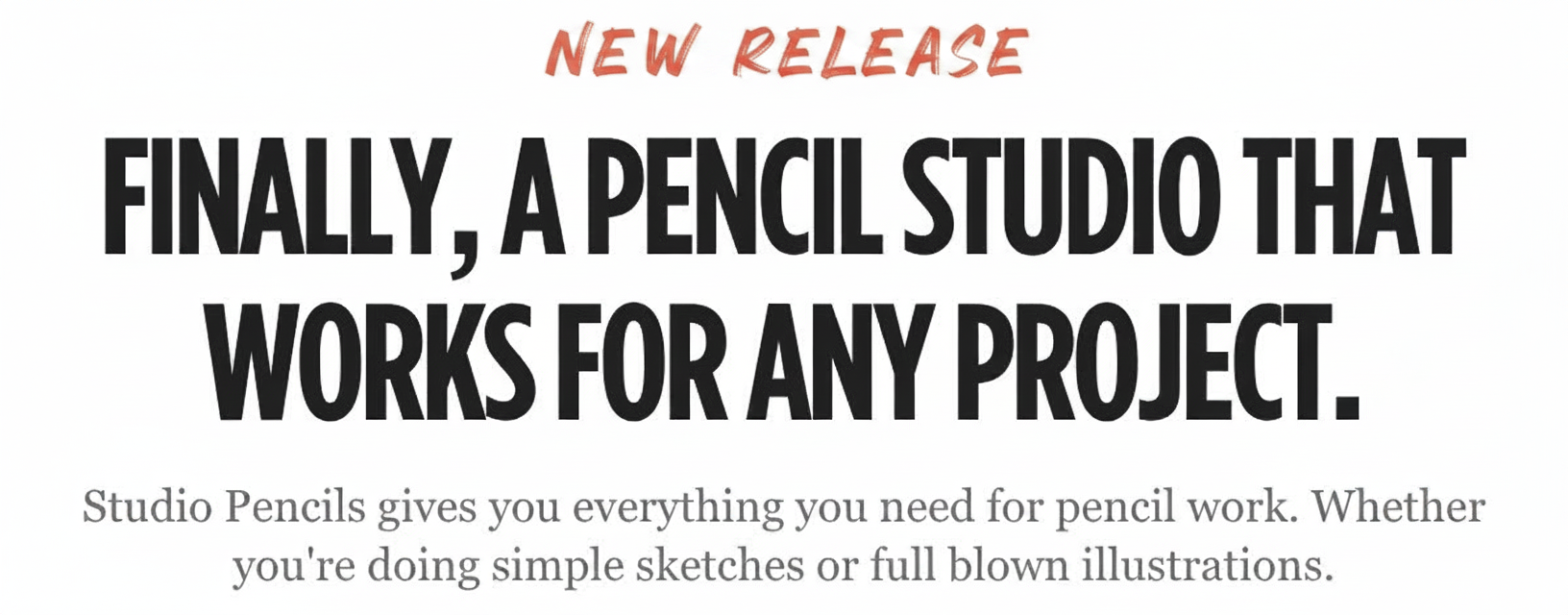 Headline announcing "Finally, a pencil studio that works for any project."