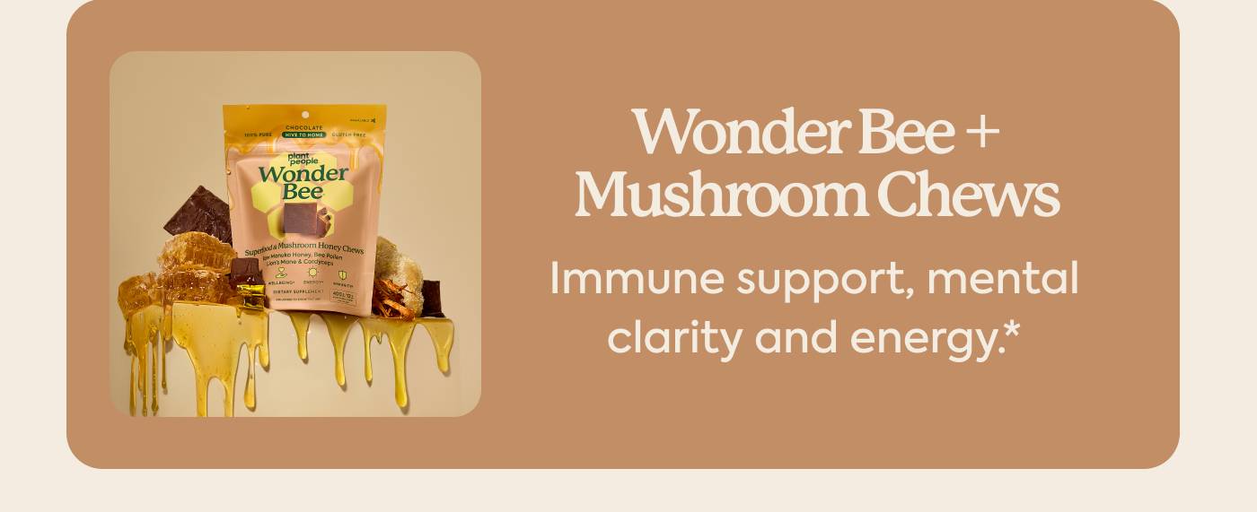 Wonder Bee + Mushroom Chews: Immune support, mental clarity and energy*