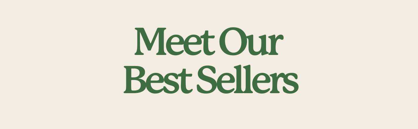 Meet Our Best Sellers 