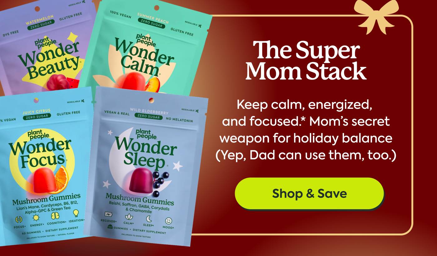 Super Mom Stack Keep calm, energized, and focused.* Mom’s secret weapon for holiday balance (Yep, Dad can use them, too.)