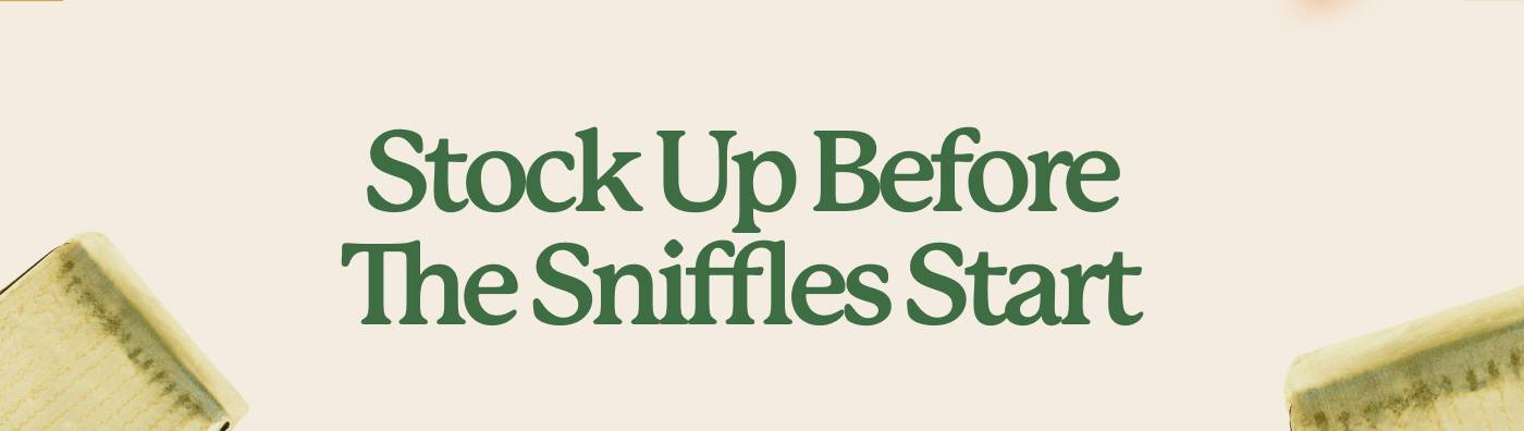 Stock up before the sniffles start