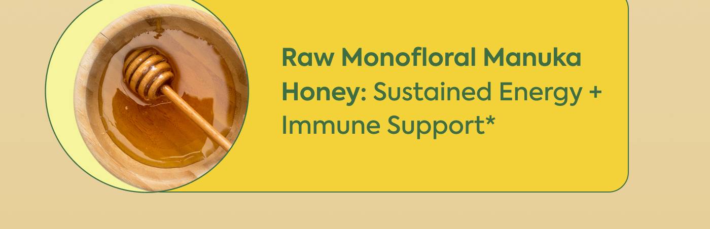 Raw Monofloral Manuka Honey: Sustained energy + immune support*