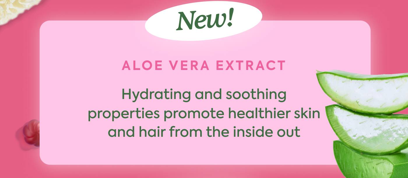 🌿 NEW! Aloe Vera Extract - Hydrating and soothing properties promote healthier skin and hair from the inside out