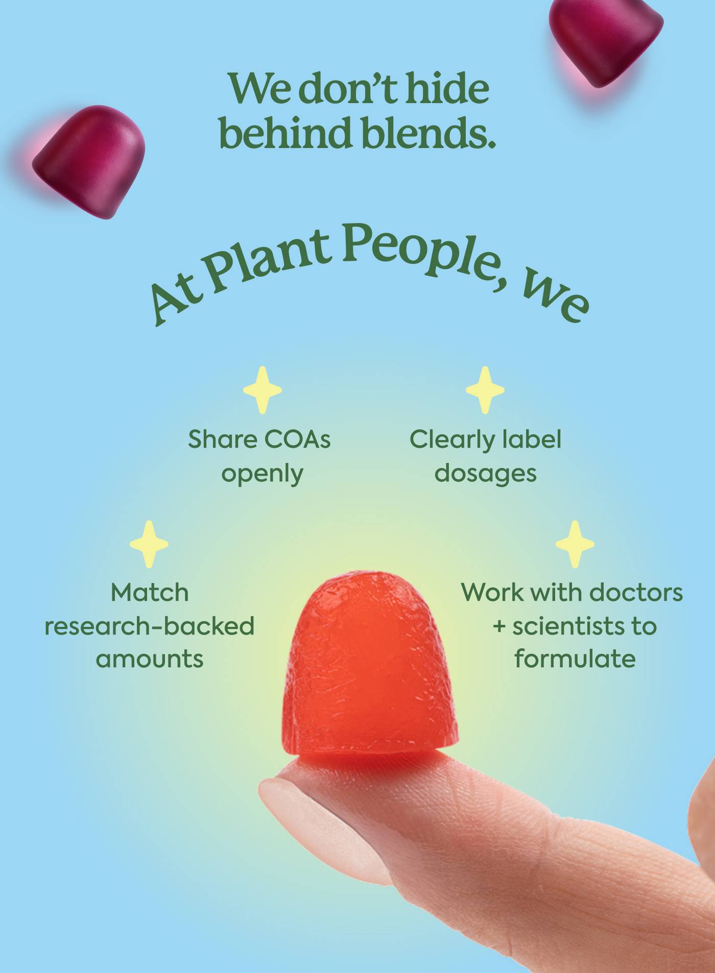 We don't hide behind blends. We don't hide behind blends.