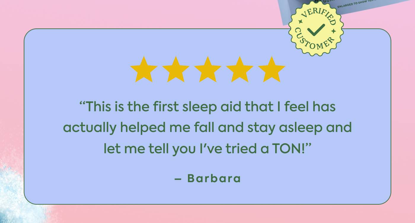 ⭐️⭐️⭐️⭐️⭐️ “This is the first sleep aid that I feel has actually helped me fall and stay asleep and let me tell you I've tried a TON!” - Barbara