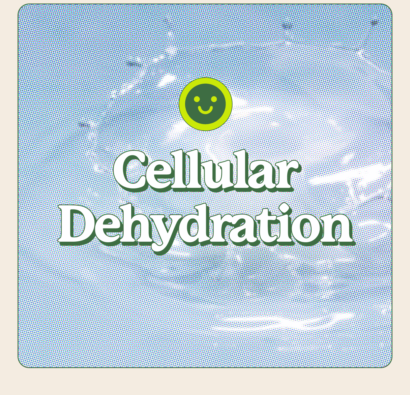 Cellular Dehydration Cellular Dehydration