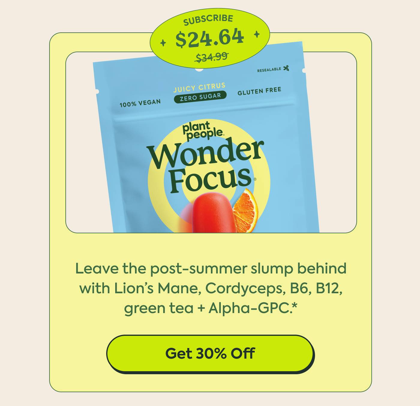 Wonder Focus Mushroom Gummies | Leave the post-summer slump behind with Lion’s Mane, Cordyceps, B6, B12, green tea + Alpha-GPC. | Get 30% Off