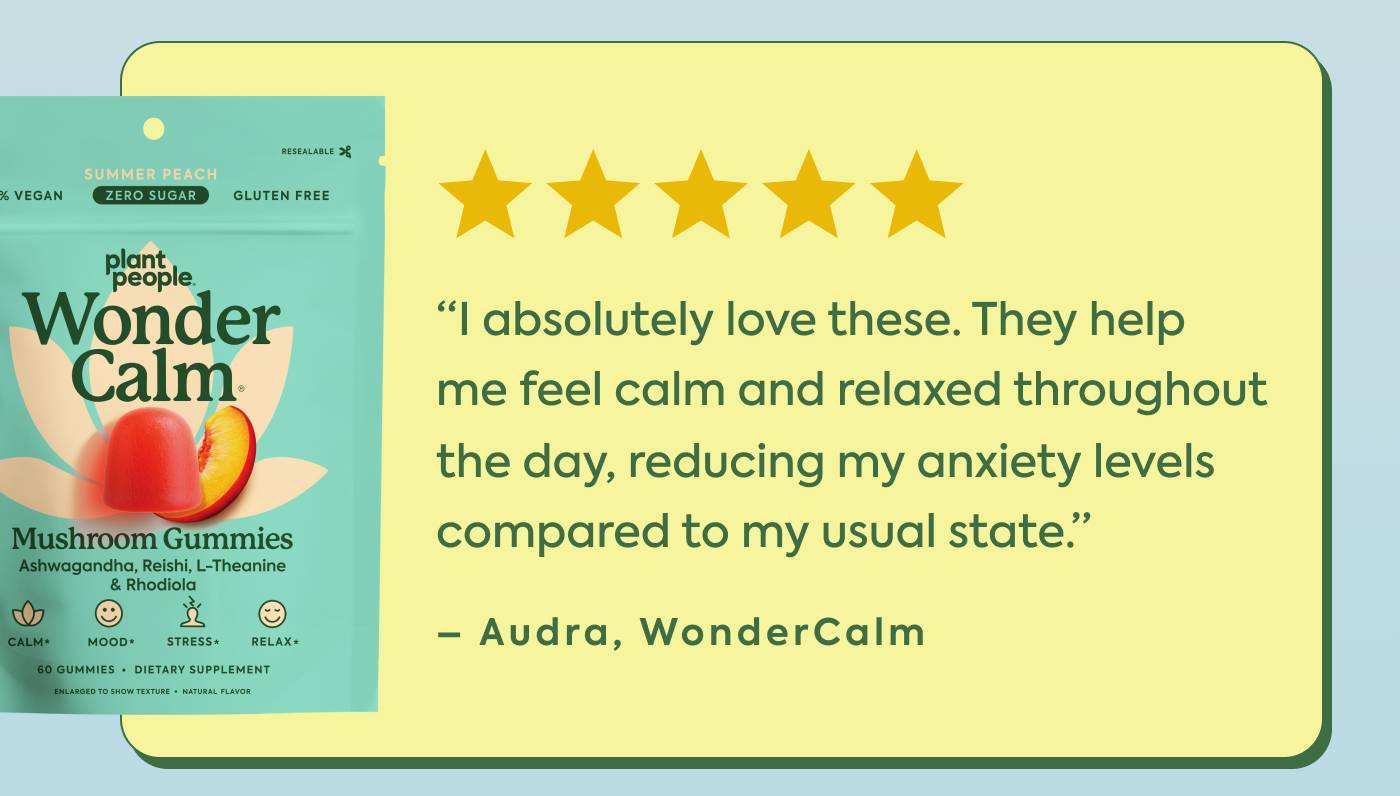 “I absolutely love these. They help me feel calm and relaxed throughout the day, reducing my anxiety levels compared to my usual state.” - Audra, [WonderCalm]