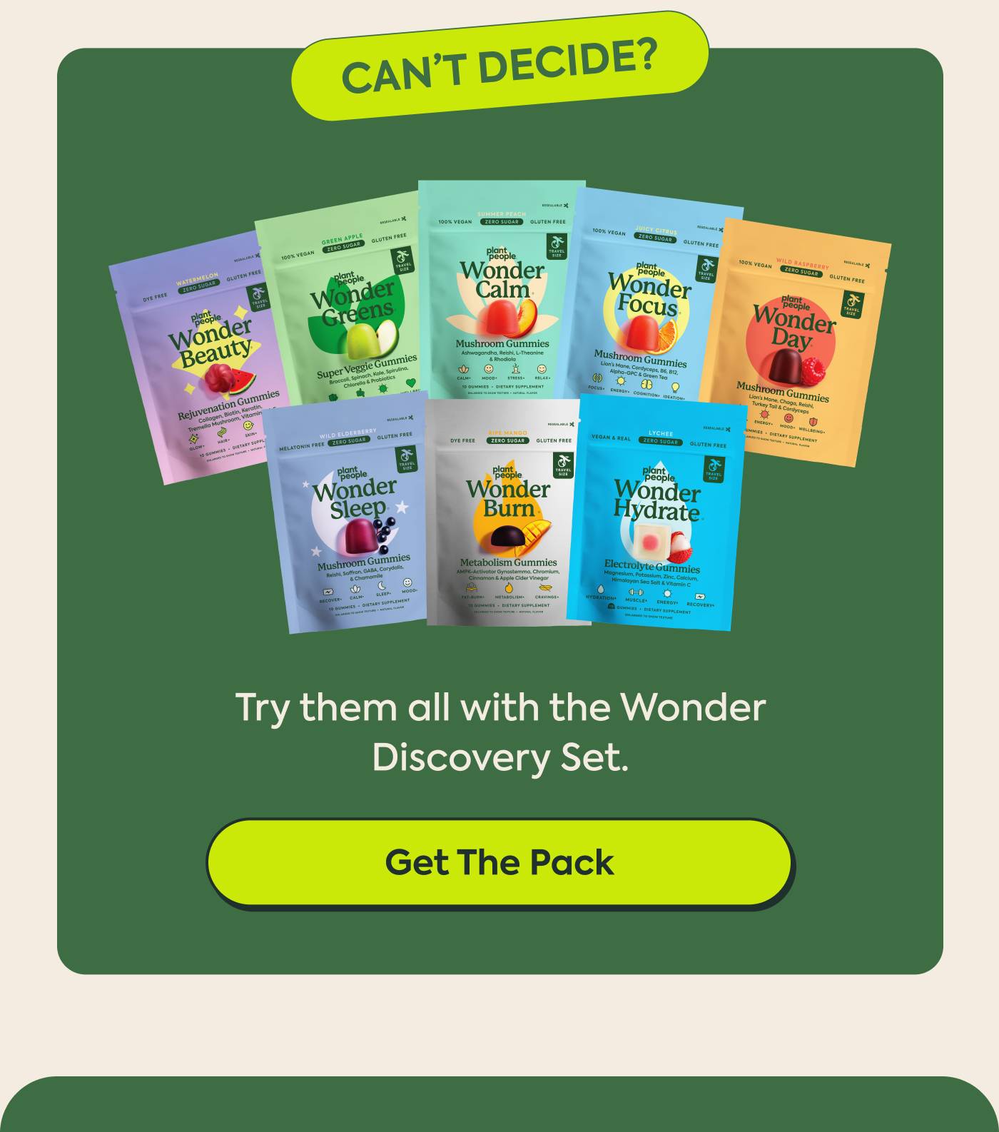 Can’t decide? Try them all with the Wonder Discovery Set. Get The Pack