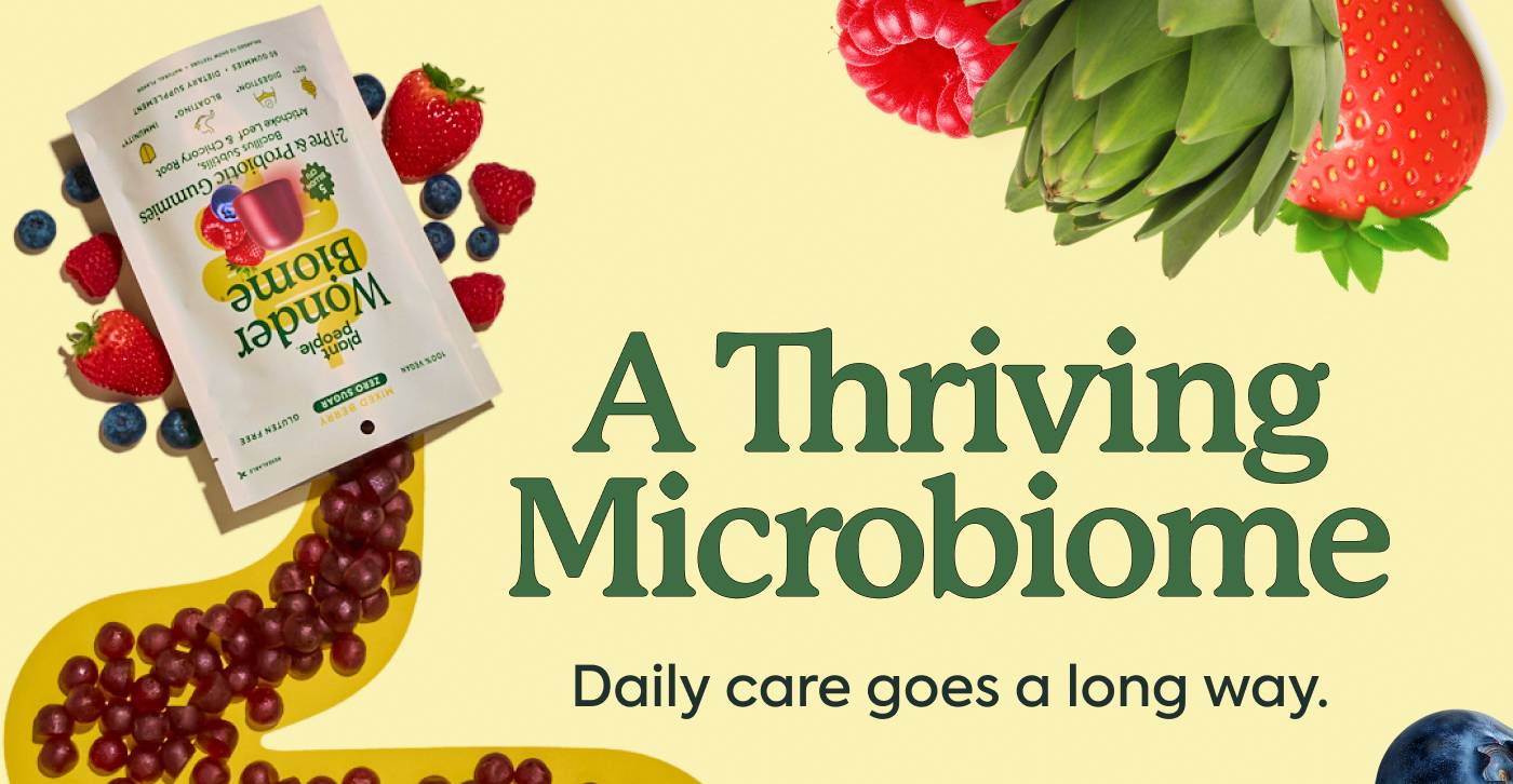 A Thriving Microbiome. Daily care goes a long way. A Thriving Microbiome. Daily care goes a long way.