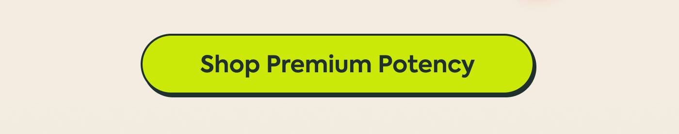 Shop Premium Potency
