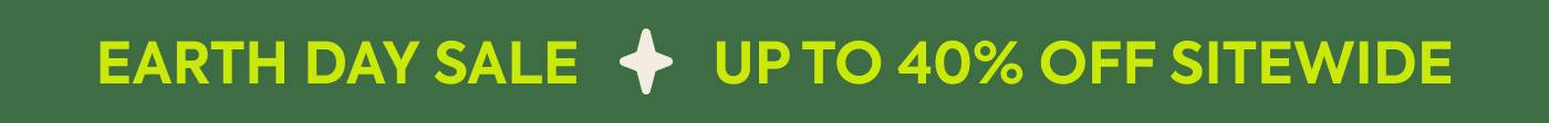 Earth Day Sale: Up to 40% OFF sitewide
