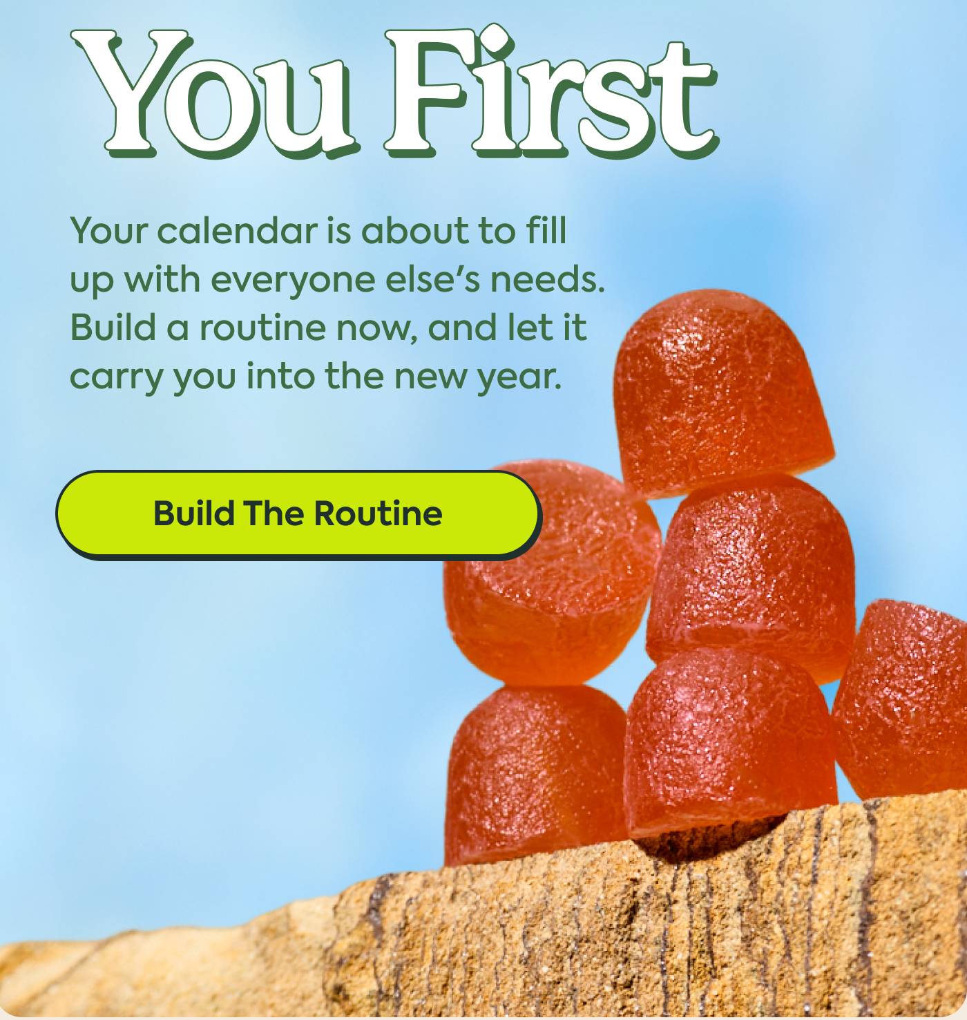 You First | Your calendar is about to fill up with everyone else's needs. Build a routine now, and let it carry you into the new year. | Build The Routine