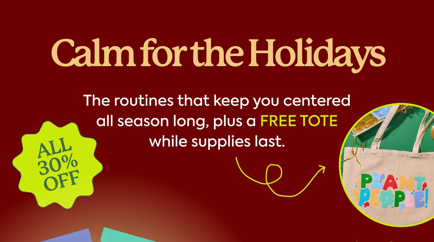 Calm for the Holidays! The routines that keep you centered all season long, plus a FREE TOTE while supplies last.