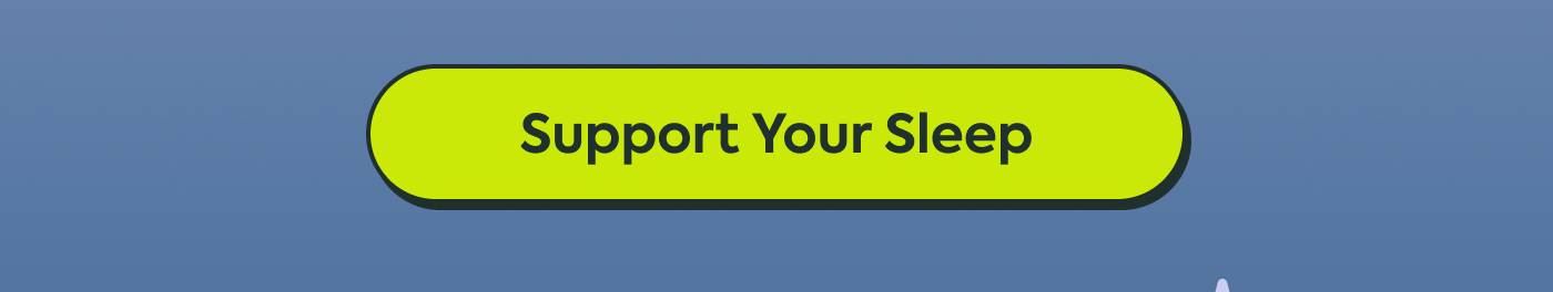 Support Your Sleep