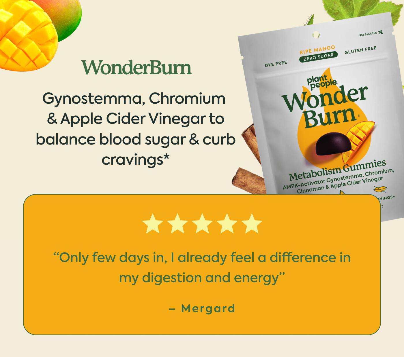 WonderBurn Gynostemma, Chromium & Apple Cider Vinegar to balance blood sugar & curb cravings* ⭐️⭐️⭐️⭐️⭐️ “Only few days in, I already feel a difference in my digestion and energy” - Mergard WonderBurn Gynostemma, Chromium & Apple Cider Vinegar to balance blood sugar & curb cravings* ⭐️⭐️⭐️⭐️⭐️ “Only few days in, I already feel a difference in my digestion and energy” - Mergard