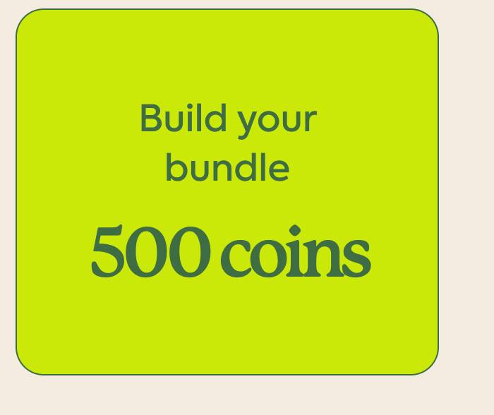 Build your bundle → 500 coins