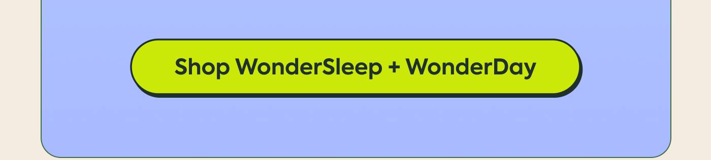 SHOP WONDERSLEEP + WONDERDAY