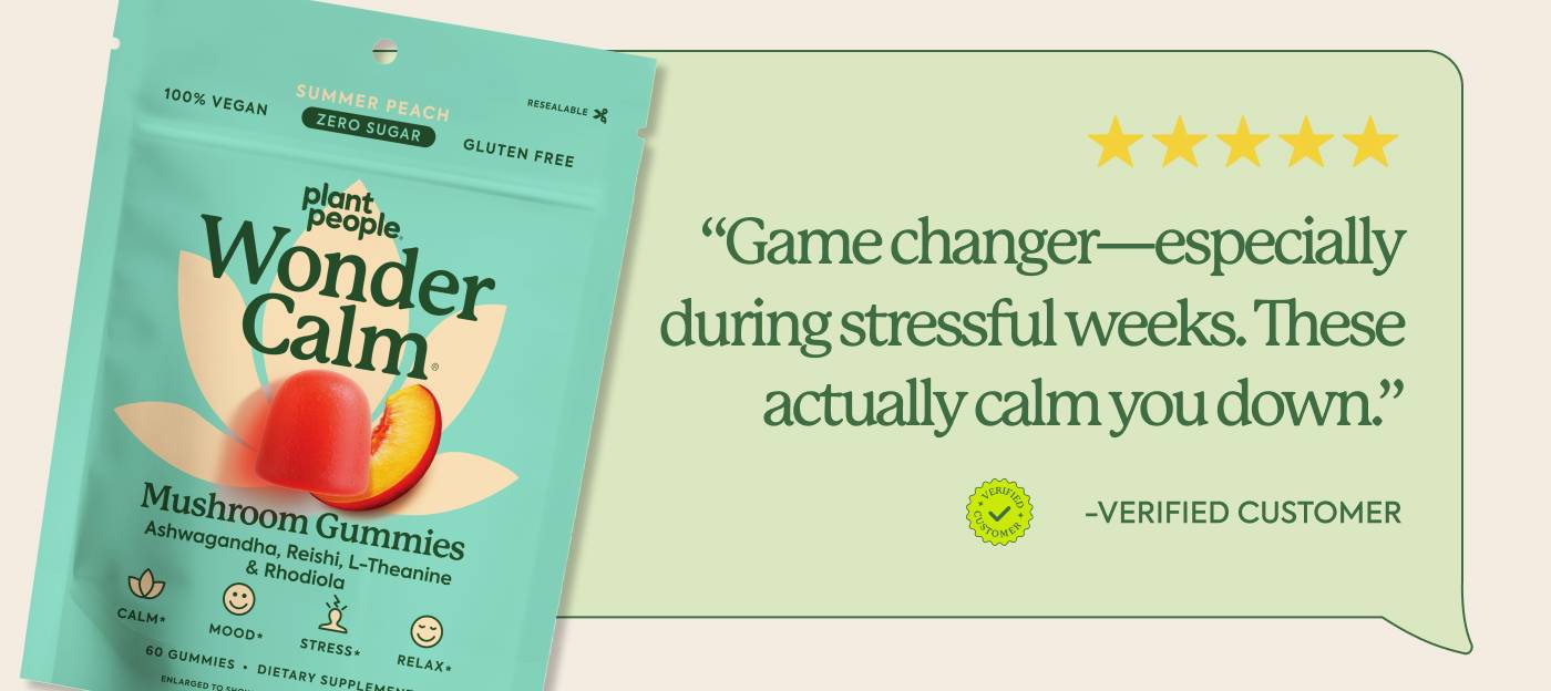 WonderCalm “Game changer—especially during stressful weeks. These actually calm you down.”