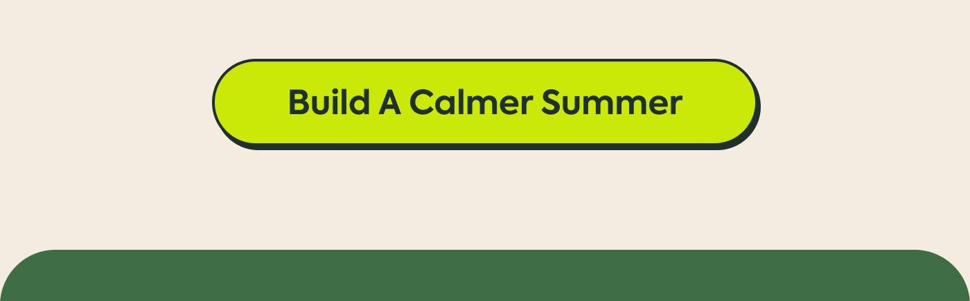 Build a Calmer Summer