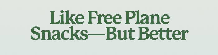 Like Free Plane Snacks—But Better   