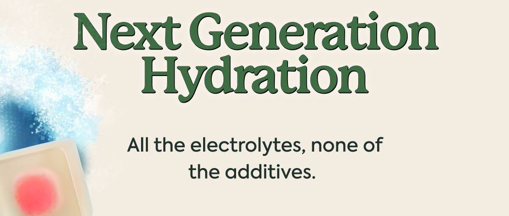 Next Generation Hydration. All the electrolytes, none of the additives. 