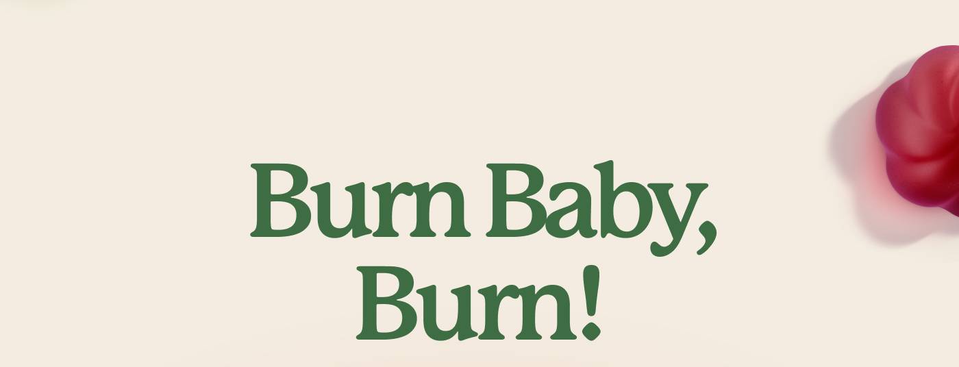 Burn Baby, Burn!