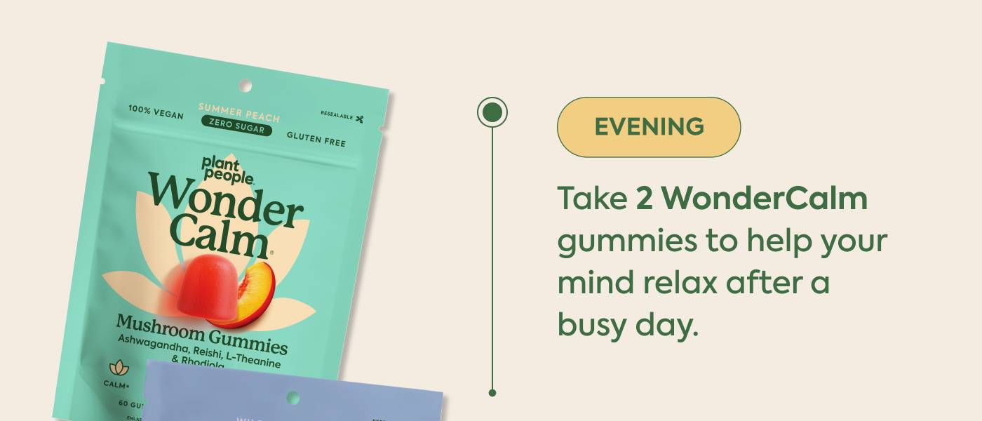 Enjoy 2 WonderCalm in the early evening to help your mind relax after a busy day. 