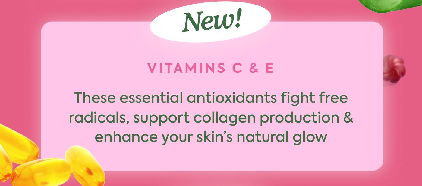  💧NEW! Vitamins C & E - These essential antioxidants fight free radicals, support collagen production, & enhance your skin's natural glow