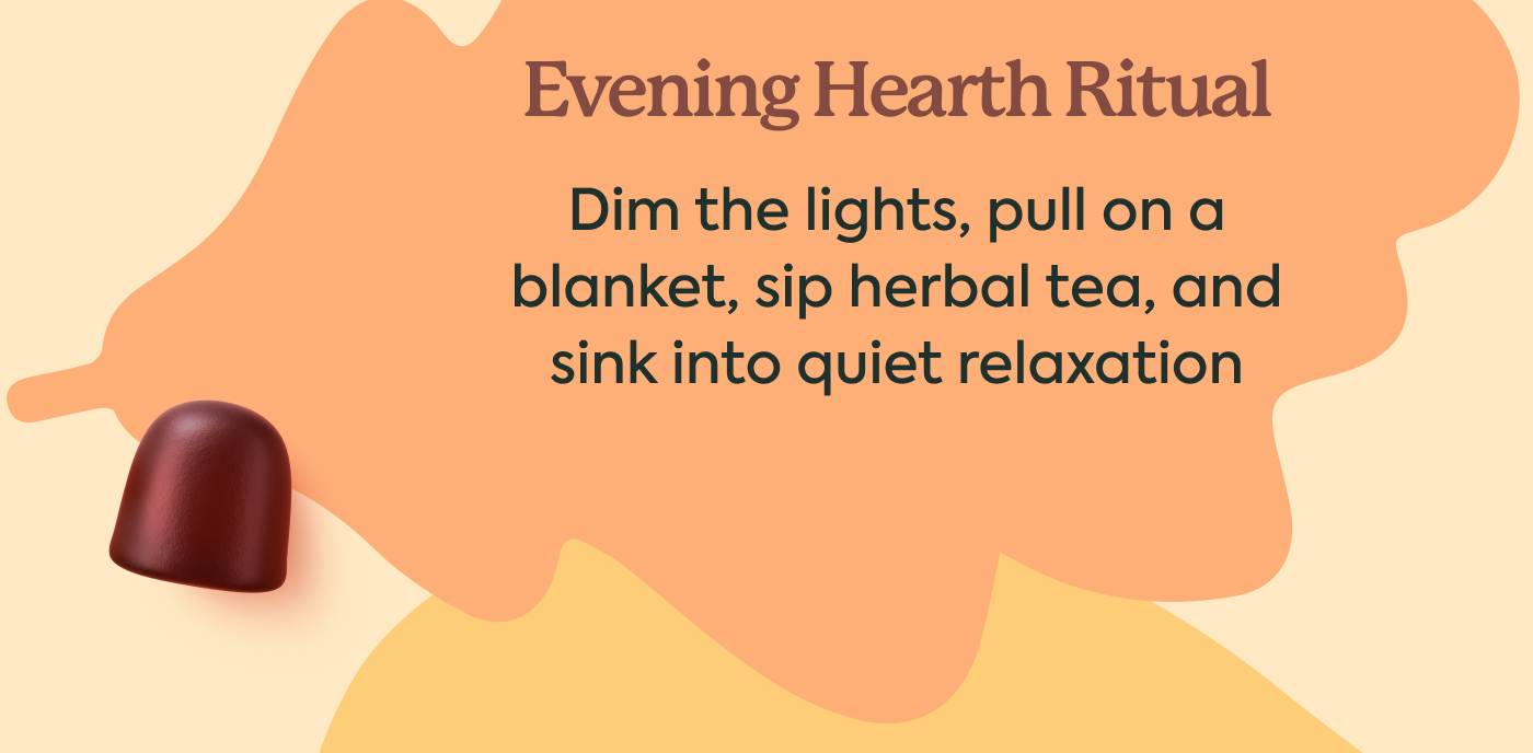 Evening Hearth Ritual — Dim the lights, pull on a blanket, sip herbal tea, and sink into quiet relaxation Evening Hearth Ritual — Dim the lights, pull on a blanket, sip herbal tea, and sink into quiet relaxation